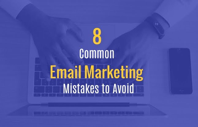 8 Common Email Marketing Mistakes to Avoid in 2021