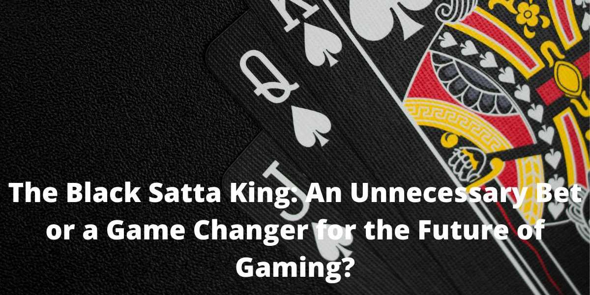 The Black Satta King: An Unnecessary Bet or a Game Changer for the Future of Gaming?