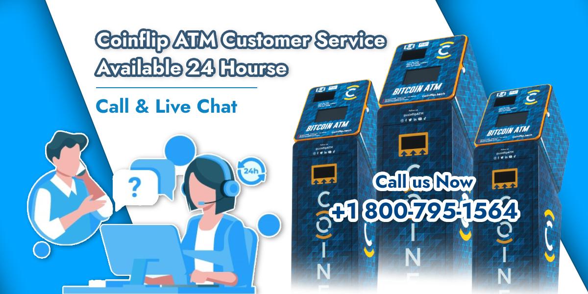 Coinflip ATM Customer Service | +1 800-795-1564 | Live Chat 24/7