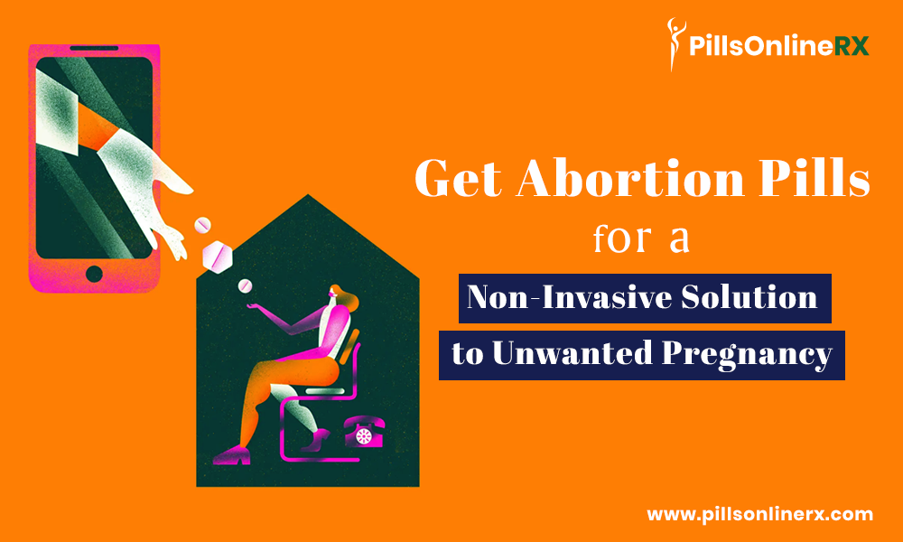 PillsOnlineRx: Get Abortion Pills for a Non-Invasive Solution to Unwanted Pregnancy