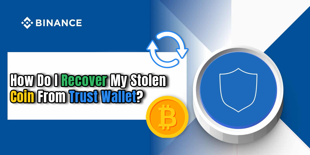 How Do I Recover My Stolen Coin From Trust Wallet?