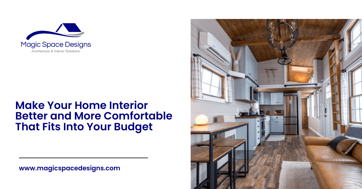 Make Your Home Interior Better and More Comfortable That Fits Into Your Budget