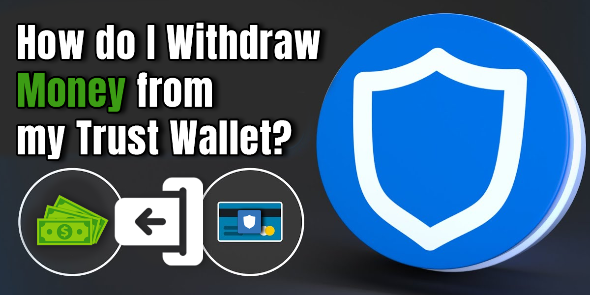 How do I withdraw money from my trust wallet?