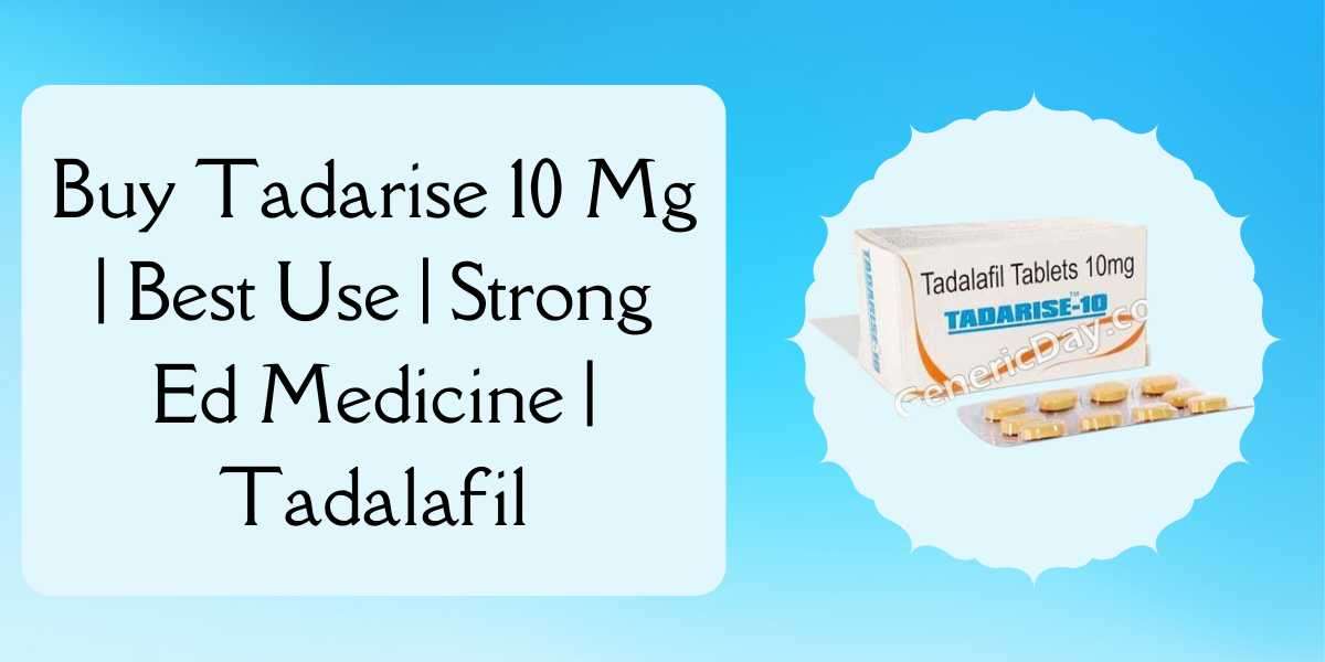 Buy Tadarise 10 Mg | Best Use| Strong Ed Medicine | Tadalafil