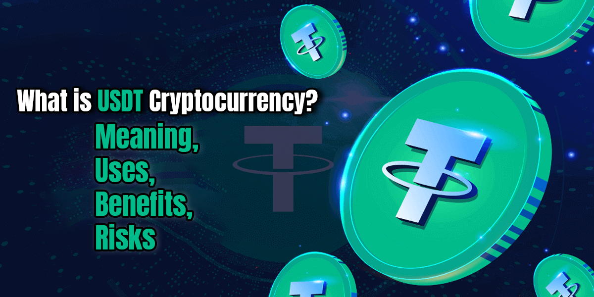 What is USDT cryptocurrency? Meaning and Uses, Benefits, Risks