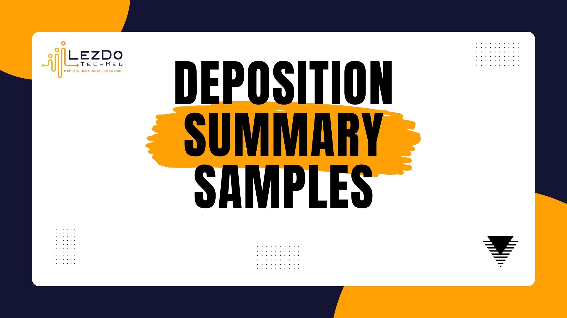 Deposition Summary Samples | LezDo TechMed