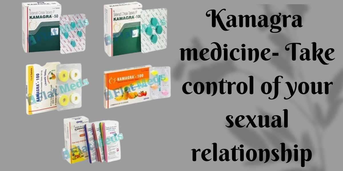 Kamagra  medicine- Take control of your sexual relationship