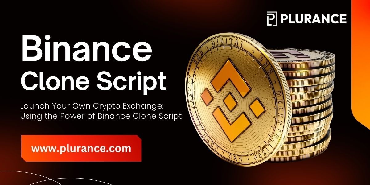 Launch Your Own Crypto Exchange: Using the Power of Binance Clone Script