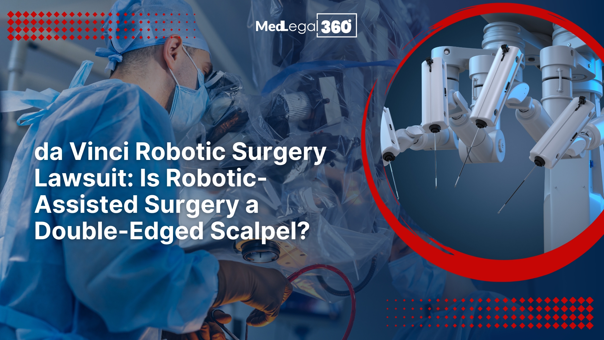 da Vinci Robotic Surgery Lawsuit: Is Robotic-Assisted Surgery a Double-Edged Scalpel?