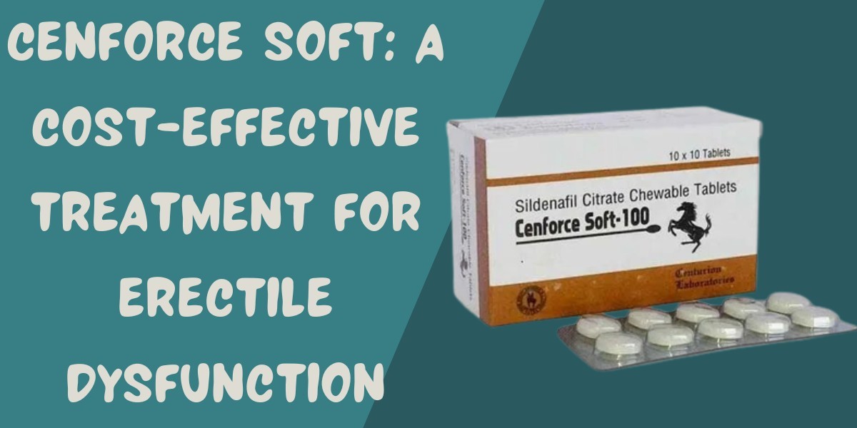 Cenforce Soft: A Cost-Effective Treatment for Erectile Dysfunction