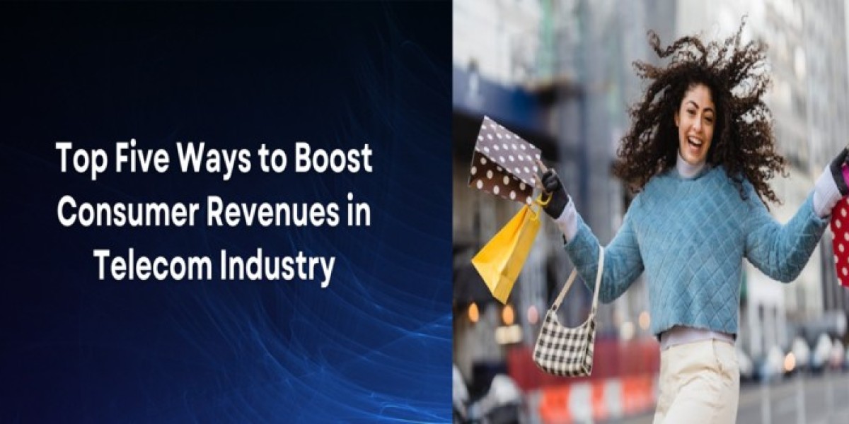 Top Five Ways to Boost Consumer Revenues in Telecom Industry