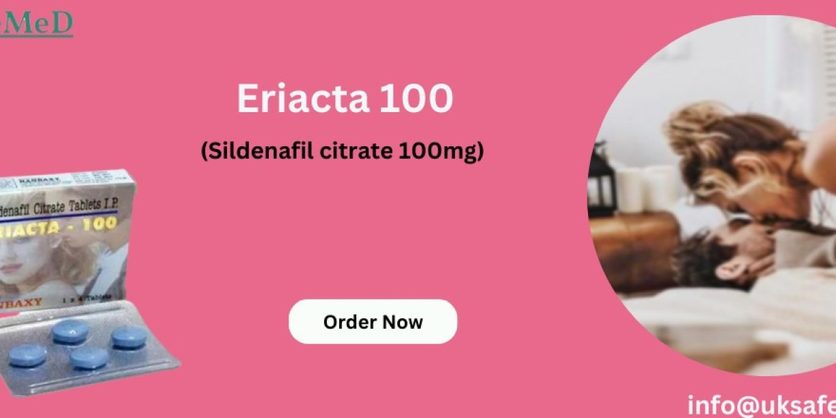 Eriacta 100: An Oral Medication to Achieve Firm Erections