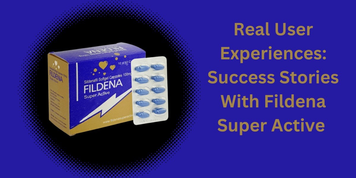 Real User Experiences: Success Stories With Fildena Super Active