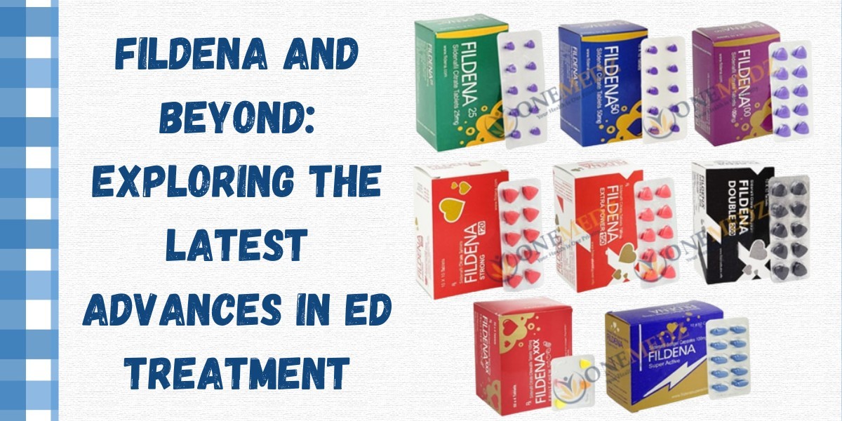 Fildena and Beyond: Exploring the Latest Advances in ED Treatment