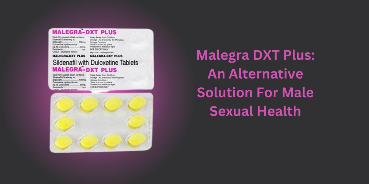 Malegra DXT Plus: An Alternative Solution For Male Sexual Health