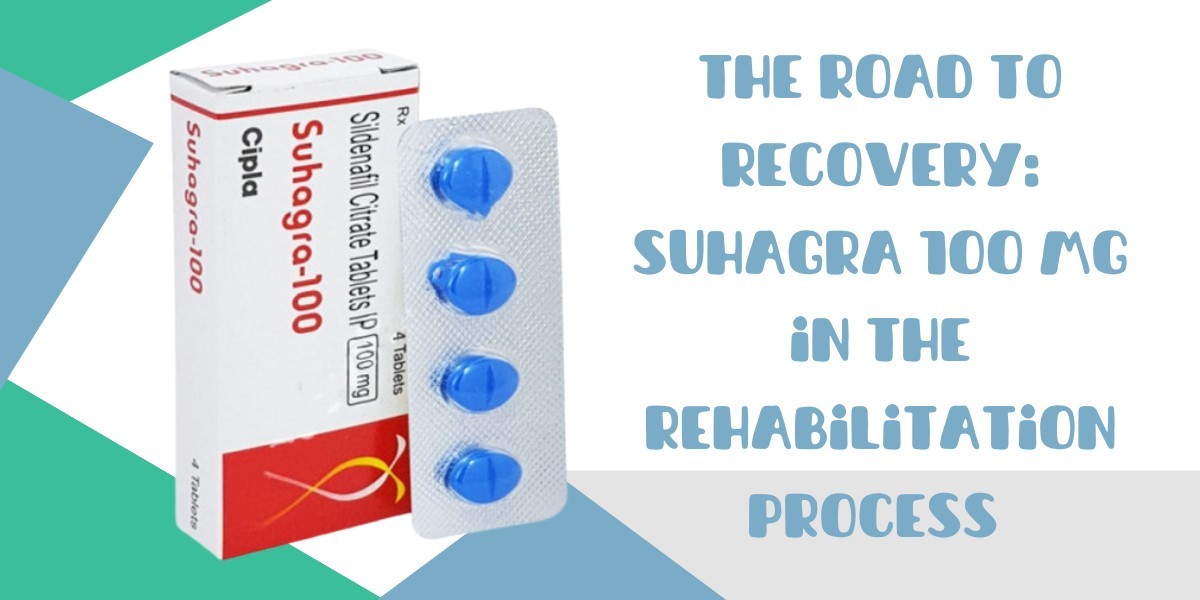 The Road to Recovery: Suhagra 100 Mg in the Rehabilitation Process