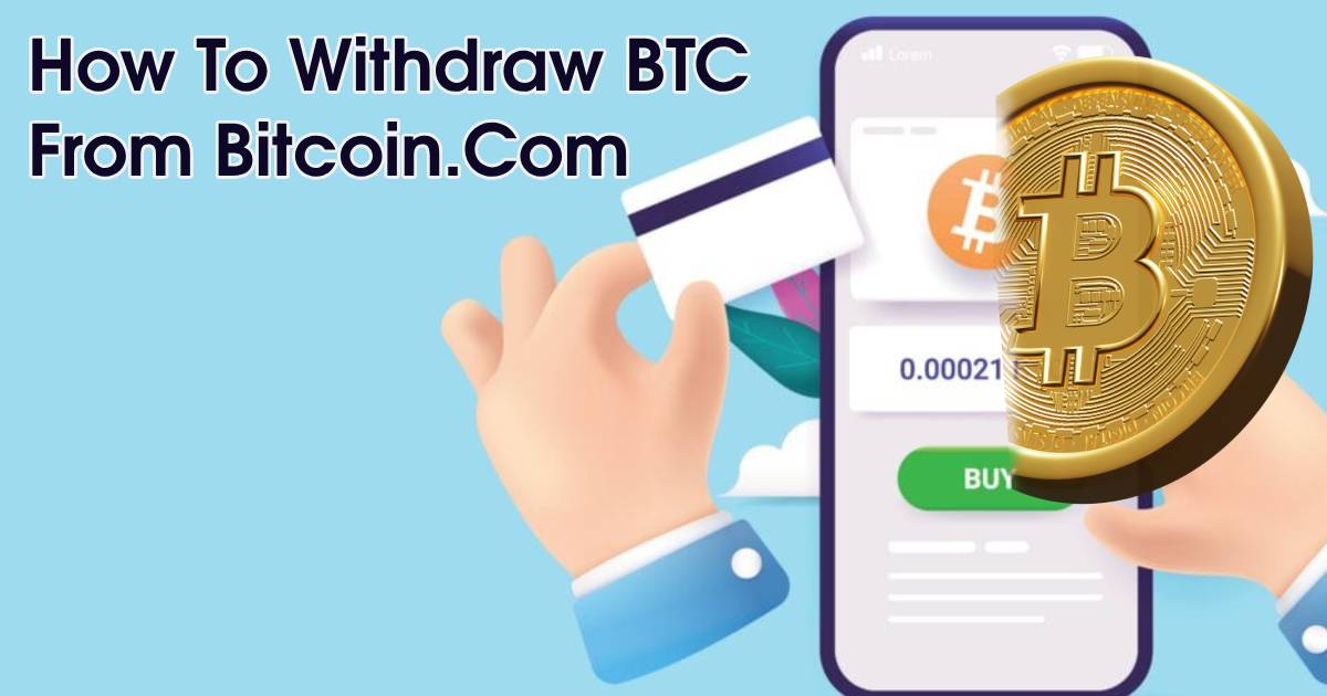 How To Withdraw Bitcoin From Bitcoin.Com? Easy Ways (2023)