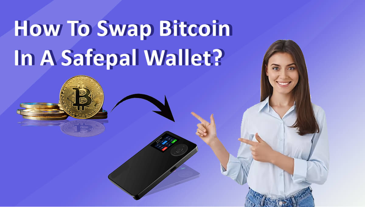 How To Swap Bitcoin In Safepal Wallet? Is This Safe? 2023