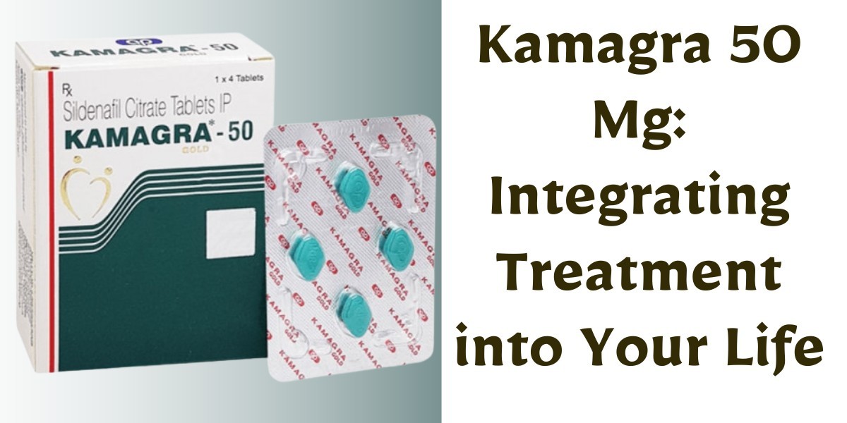 Kamagra 50 Mg: Integrating Treatment into Your Life