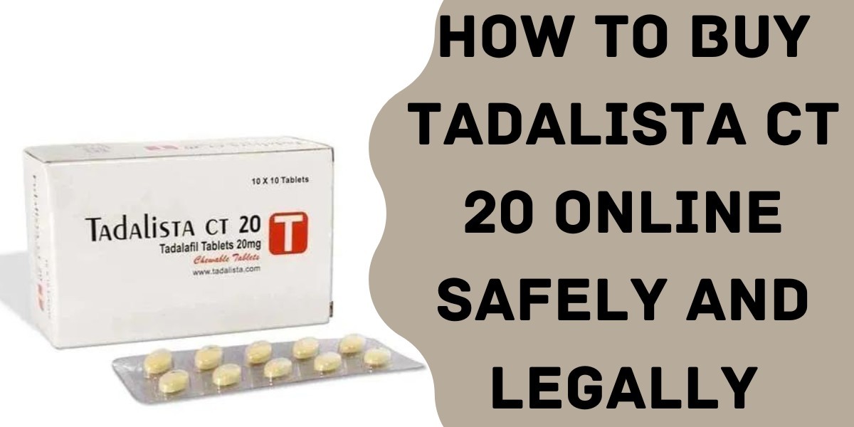 How to Buy Tadalista CT 20 Online Safely and Legally