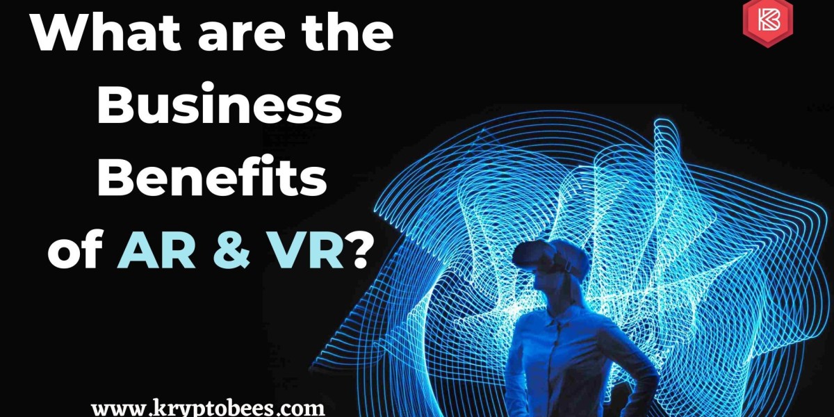 What are the Business Benefits of AR & VR? 