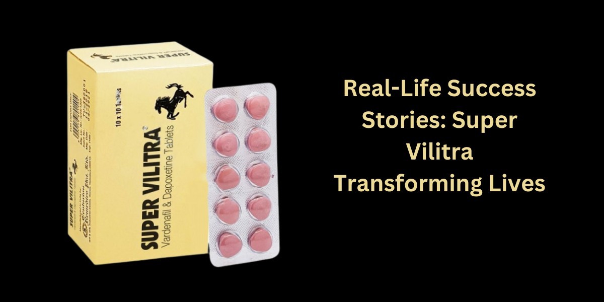 Real-Life Success Stories: Super Vilitra Transforming Lives