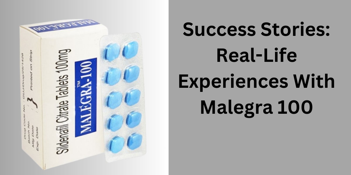 Success Stories: Real-Life Experiences With Malegra 100