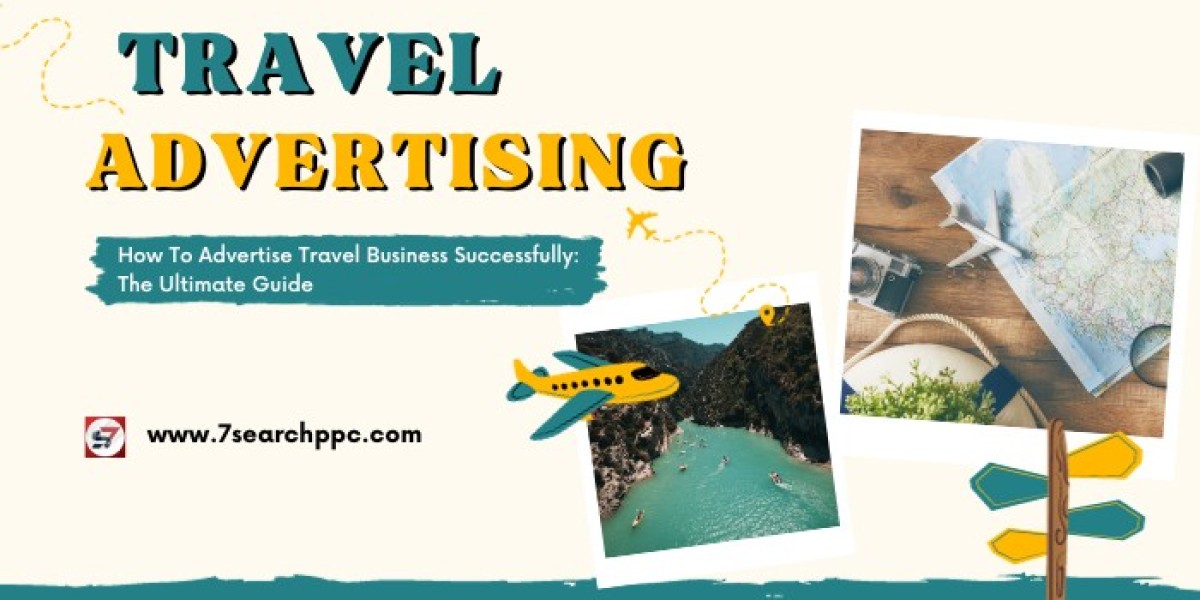 How To Advertise Travel  Business Successfully: The Ultimate Guide