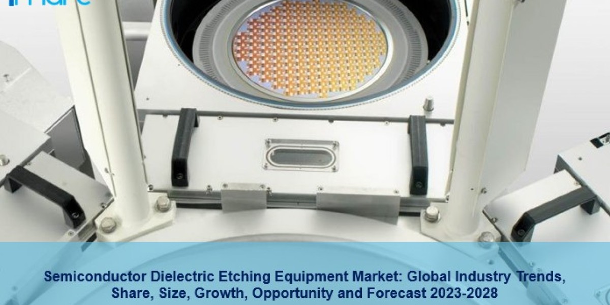 Semiconductor Dielectric Etching Equipment Market Trends, Size, Growth, Opportunity and Forecast 2023-2028