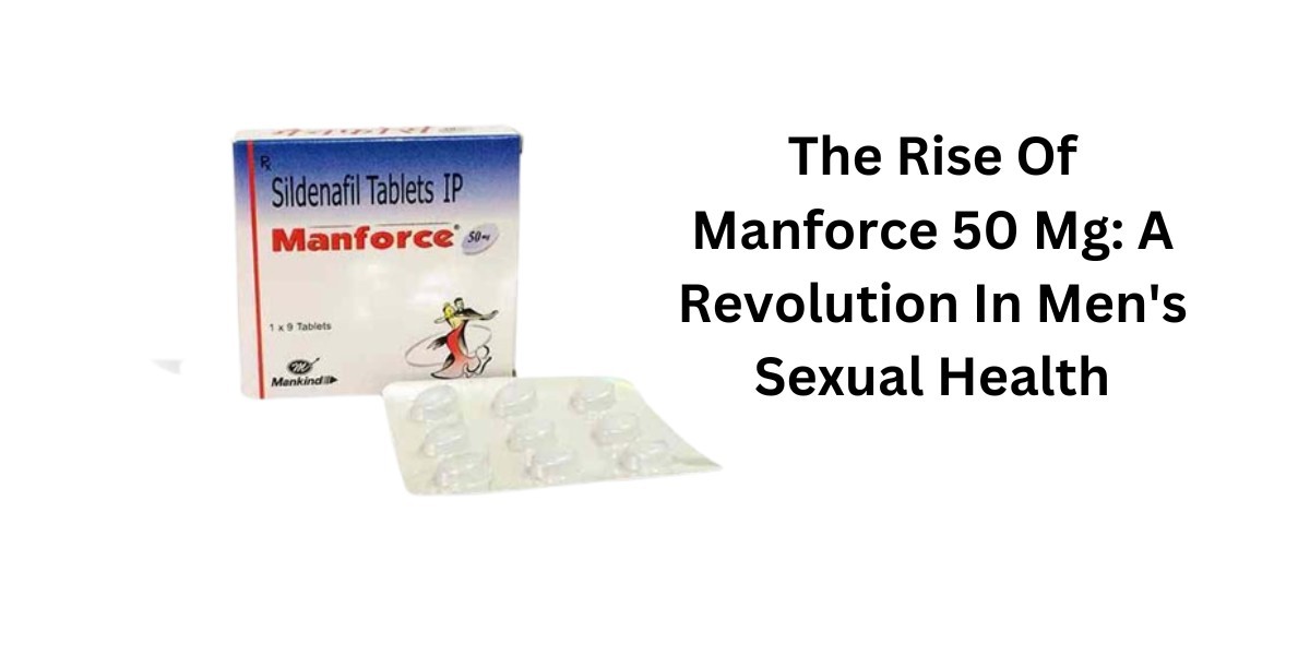 The Rise Of Manforce 50 Mg: A Revolution In Men's Sexual Health
