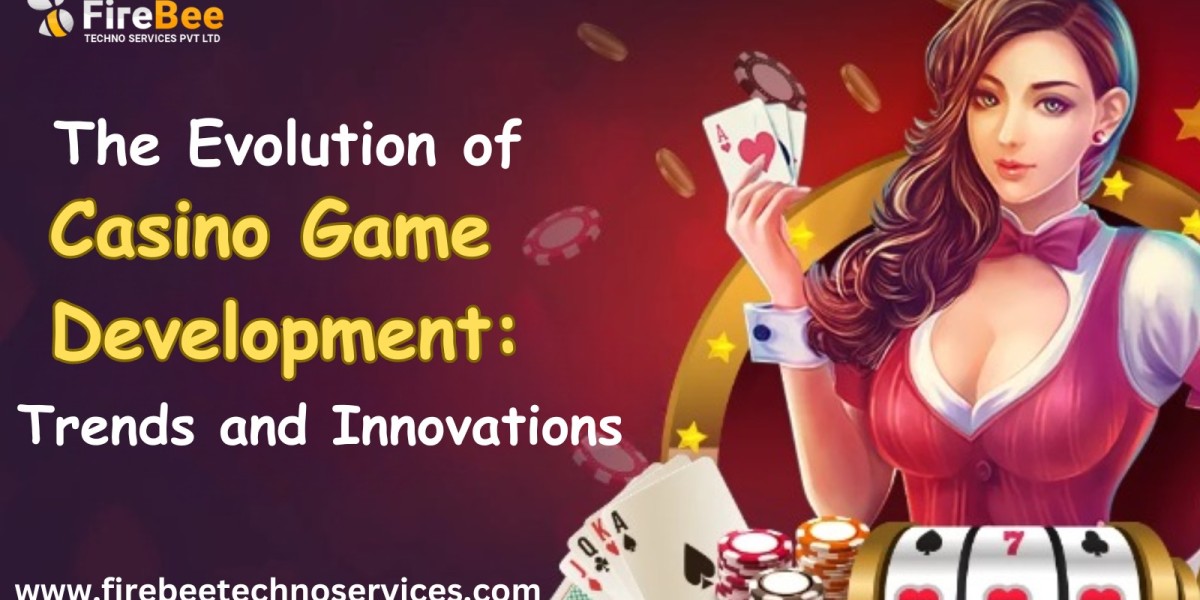 The Evolution of Casino Game Development: Trends and Innovations