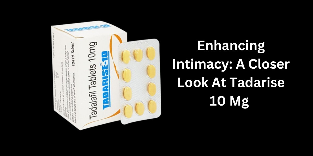Enhancing Intimacy: A Closer Look At Tadarise 10 Mg