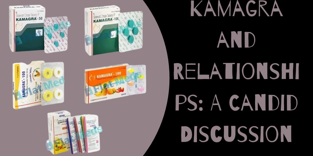Kamagra and Relationships: A Candid Discussion