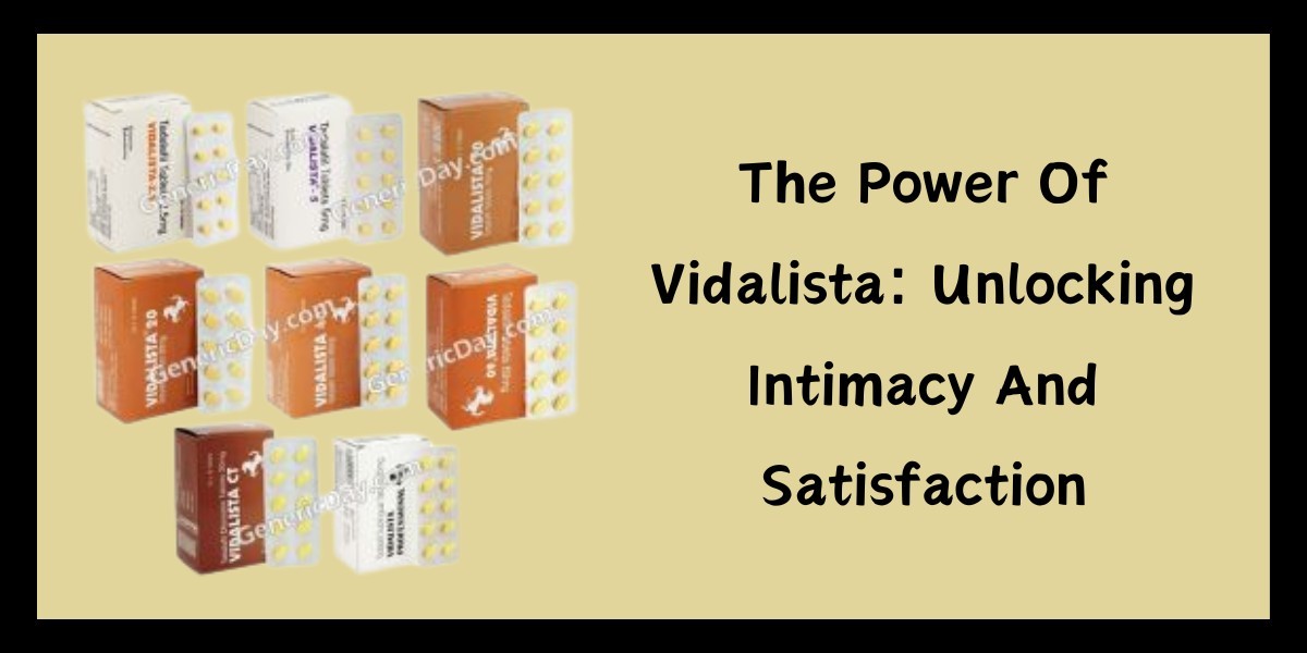 The Power Of Vidalista: Unlocking Intimacy And Satisfaction