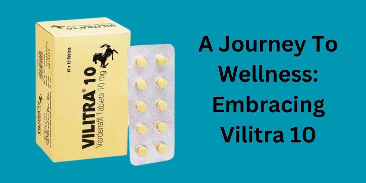 A Journey To Wellness: Embracing Vilitra 10