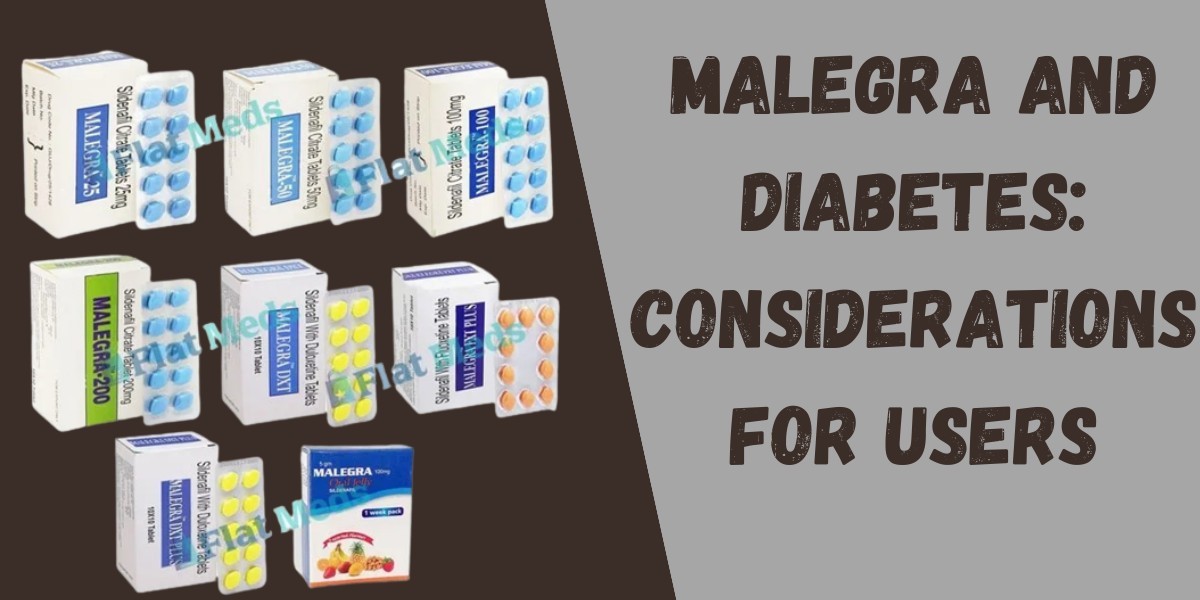 Malegra and Diabetes: Considerations for Users