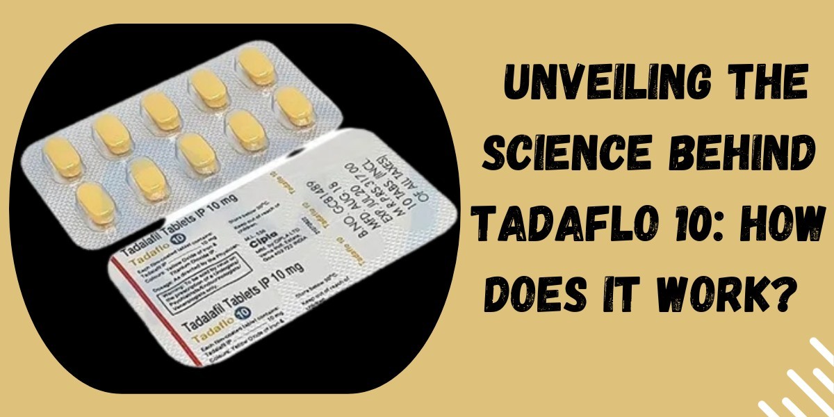  Unveiling the Science Behind Tadaflo 10: How Does It Work?