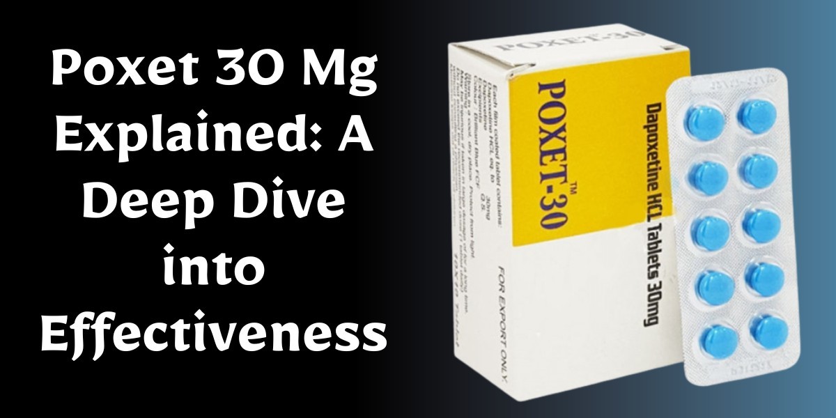 Poxet 30 Mg Explained: A Deep Dive into Effectiveness