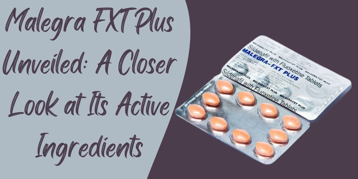 Malegra FXT Plus Unveiled: A Closer Look at Its Active Ingredients