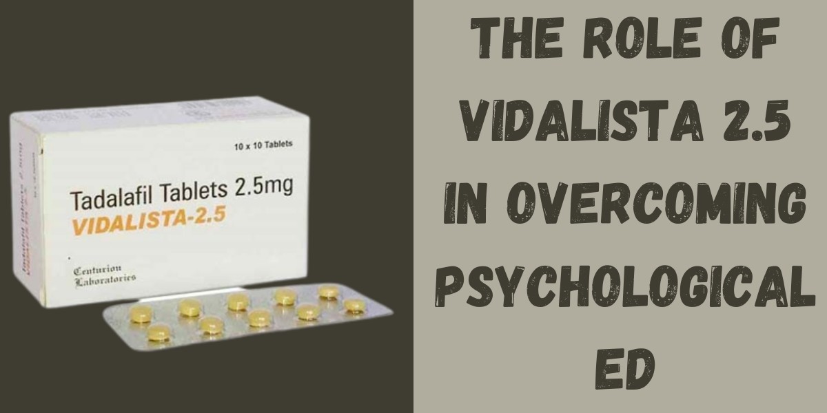 The Role of Vidalista 2.5 in Overcoming Psychological ED