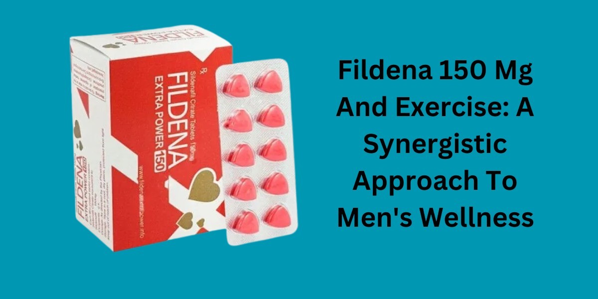 Fildena 150 Mg And Exercise: A Synergistic Approach To Men's Wellness