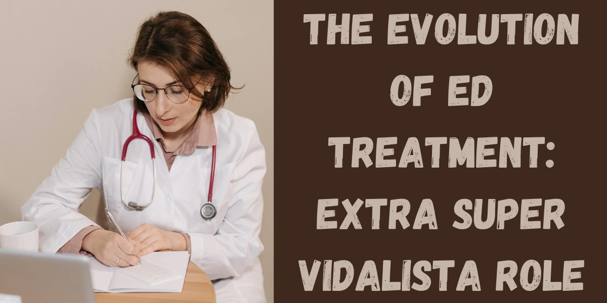 The Evolution of ED Treatment: Extra Super Vidalista Role