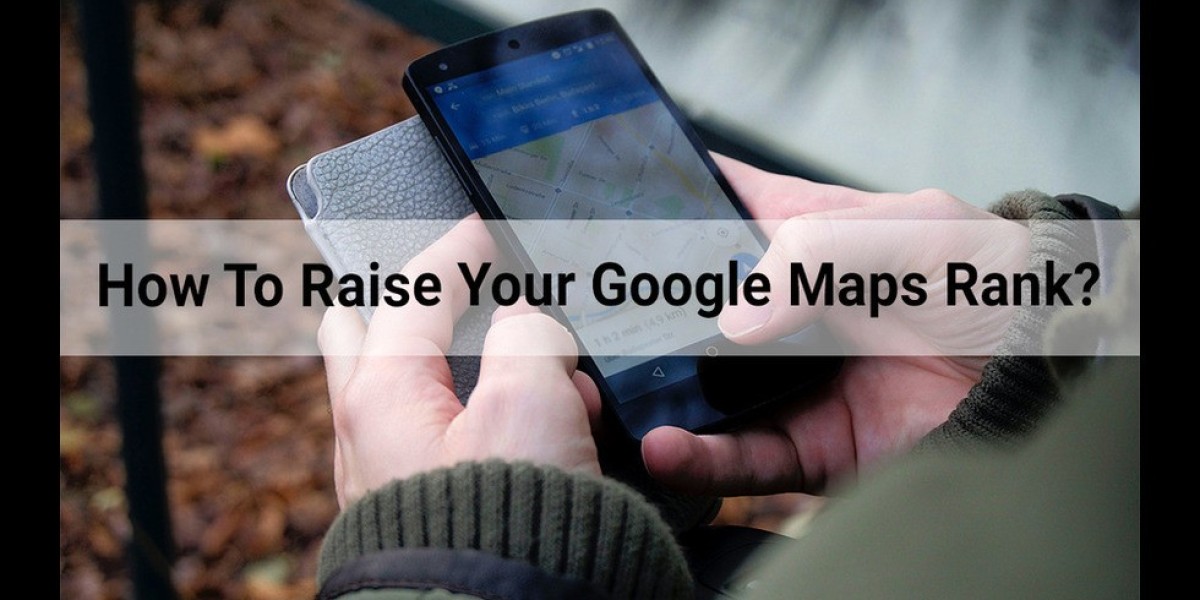 How To Raise Your Google Maps Rank In 2021?