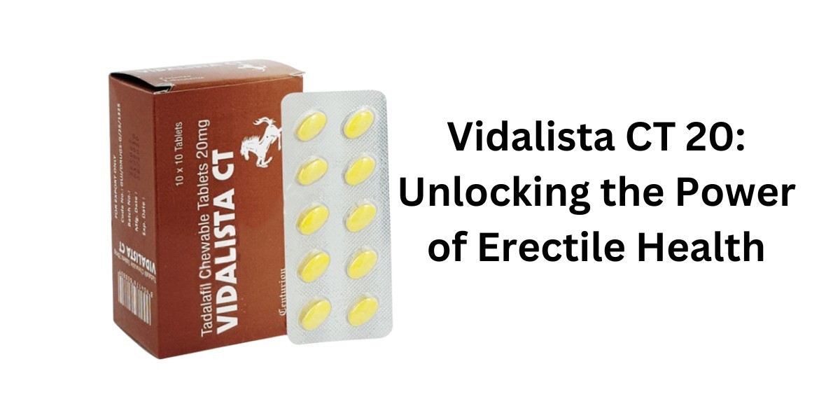 Vidalista CT 20: Unlocking the Power of Erectile Health