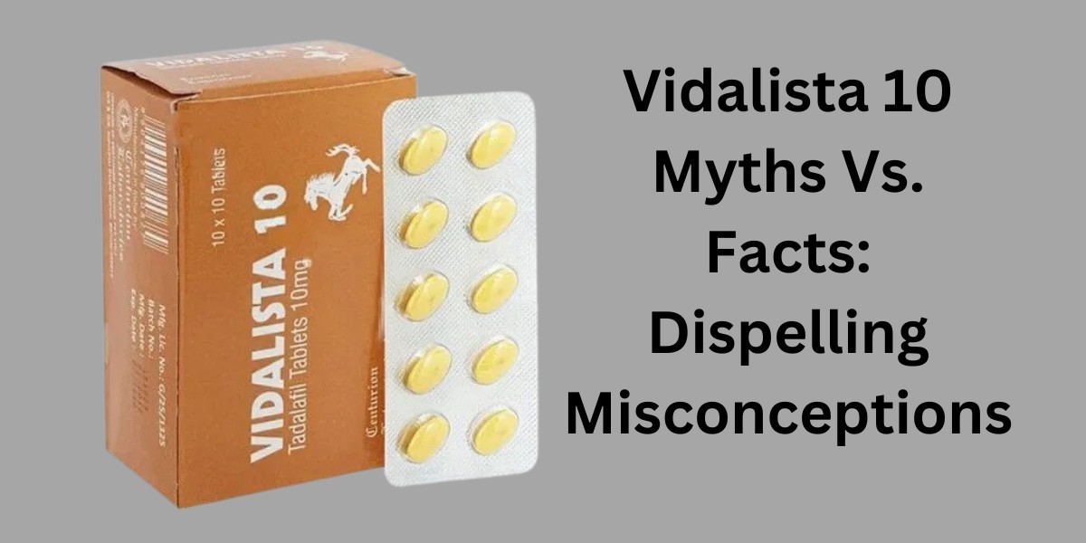 Vidalista 10 Myths Vs. Facts: Dispelling Misconceptions