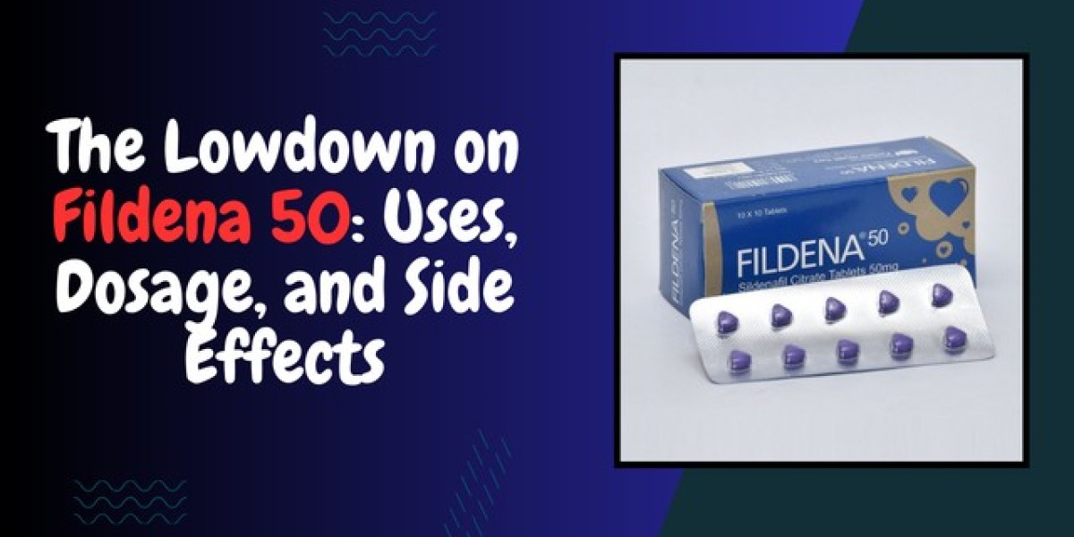 The Lowdown on Fildena 50: Uses, Dosage, and Side Effects