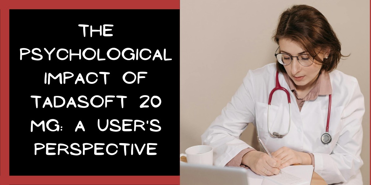 The Psychological Impact of Tadasoft 20 Mg: A User's Perspective