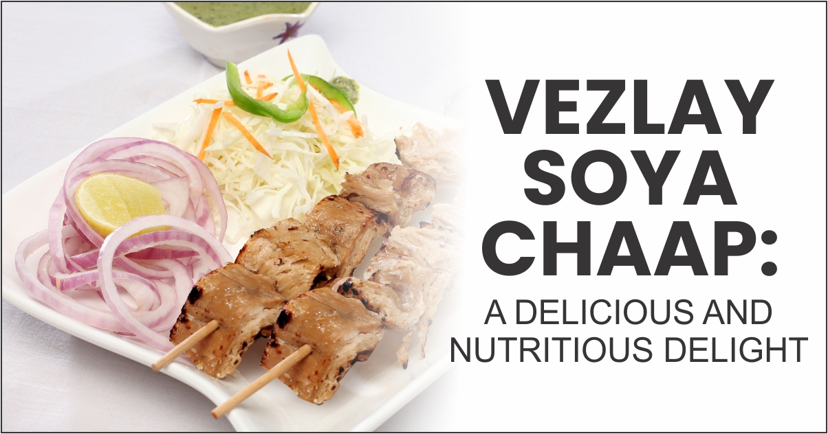 Vezlay Soya Chaap A Delicious and Nutritious Delight | Soya Chaap Near Me