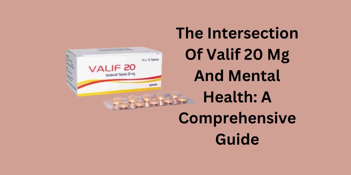 The Intersection Of Valif 20 Mg And Mental Health: A Comprehensive Guide